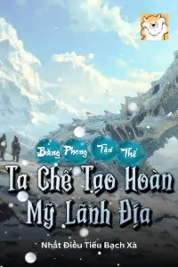 Băng Phong Tận Thế: Ta Chế Tạo Hoàn Mỹ Lãnh Địa book cover