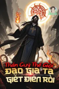 Thần Quỷ Thế Giới: Đạo Gia Ta Giết Điên Rồi book cover