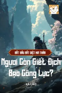 Bắt Đầu Bất Diệt Kim Thân, Ngươi Còn Giết địch Bạo Công Lực? book cover