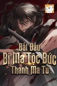 Bắt Đầu: Bị Ma Tộc Bức Thanh Ma Tu book cover