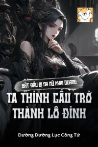 Bắt Đầu Bị Ma Nữ Khai Quang, Ta Thỉnh Cầu Trở Thành Lô Đỉnh book cover