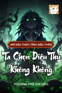 Mở Đầu Thức Tỉnh Độc Thần: Ta Chọn Diệu Thủ Không Không book cover