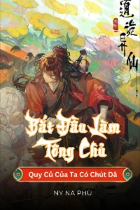 Bắt Đầu Làm Tông Chủ: Quy Củ Của Ta Có Chút Dã book cover