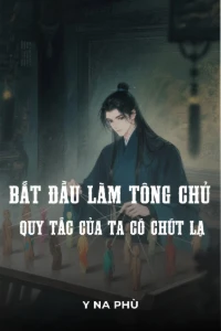 Bắt Đầu Làm Tông Chủ: Quy Tắc Của Ta Có Chút Lạ book cover