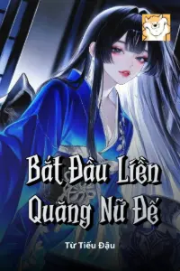 Bắt Đầu Liền Quăng Nữ Đế book cover