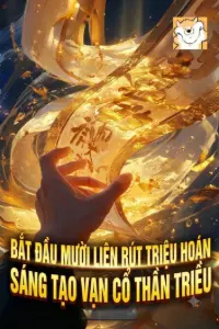 Bắt Đầu Mười Liên Rút Triệu Hoán, Sáng Tạo Vạn Cổ Thần Triều book cover