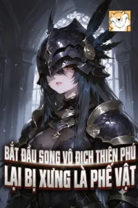 Bắt Đầu Song Vô Địch Thiên Phú, Lại Bị Xưng Là Phế Vật book cover