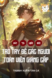 Bức Ta Thoát Khỏi Đội? Trở Tay Để Các Ngươi Toàn Viên Giáng Cấp book cover