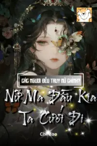 Các Ngươi Đều Truy Nữ Chính? Nữ Ma Đầu Kia Ta Cưới Đi book cover