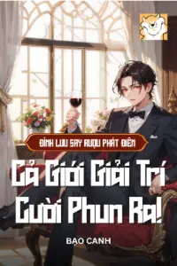 Đỉnh Lưu Say Rượu Phát Điên, Cả Giới Giải Trí Cười Phun Ra! book cover