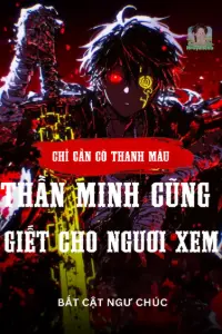 Chỉ Cần Có Thanh Máu, Thần Minh Cũng Giết Cho Ngươi Xem book cover