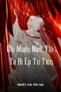 Chỉ Muốn Nằm Thi Ta Bị Ép Tu Tiên book cover