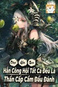 Chọc Hắn? Hắn Công Hội Tất Cả Đều Là Thần Cấp, Cầm Đầu Đánh? book cover