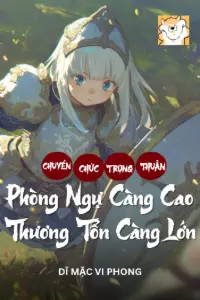Chuyển Chức Trọng Thuẫn: Phòng Ngự Càng Cao, Thương Tổn Lại Càng Lớn book cover