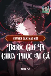 Chuyện Làm Mai Mối, Trước Giờ Ta Chưa Phục Ai Cả book cover