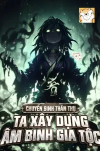 Bìa truyện [Dịch] Chuyển Sinh Thần Thụ, Ta Chế Tạo Âm Binh Gia Tộc