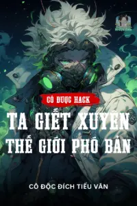Có Được Hack Ta Giết Xuyên Thế Giới Phó Bản book cover