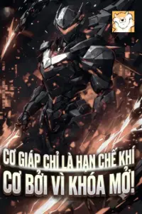 Cơ Giáp Chỉ Là Hạn Chế Khí? Cơ Bởi Vì Khóa, Mở! book cover
