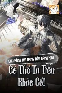 Con Hàng Kia Mang Đến Cảnh Khu Có Thể Tu Tiên Khảo Cổ! book cover