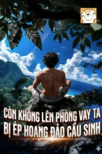 Còn Không Lên Phòng Vay Ta, Bị Ép Hoang Đảo Cầu Sinh! book cover