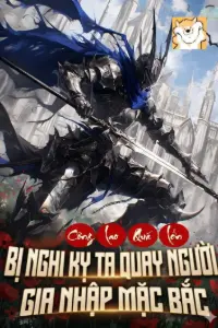 Công Lao Quá Lớn Bị Nghi Kỵ? Ta Quay Người Gia Nhập Mạc Bắc book cover