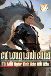 Cự Long Lãnh Chúa: Từ Mỗi Ngày Tình Báo Bắt Đầu book cover