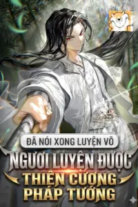 Đã Nói Xong Luyện Võ, Ngươi Luyện Được Thiên Cương Pháp Tướng? book cover