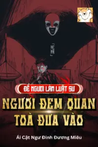 Để Ngươi Làm Luật Sư, Ngươi Đem Quan Toà Đưa Vào? book cover