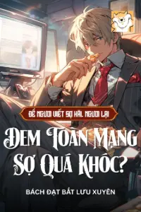 Để Ngươi Viết Sợ Hãi, Ngươi Thế Nào Đem Toàn Mạng Sợ Quá Khóc? book cover