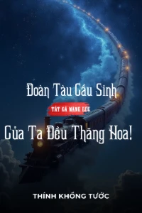 Đoàn Tàu Cầu Sinh, Tất Cả Năng Lực Ta Đều Thăng Hoa! book cover