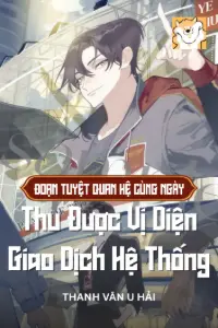 Đoạn Tuyệt Quan Hệ Cùng Ngày, Thu Được Vị Diện Giao Dịch Hệ Thống book cover
