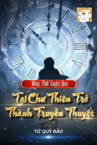 Đồng Thời Xuyên Qua: Tại Chư Thiên Trở Thành Truyền Thuyết book cover