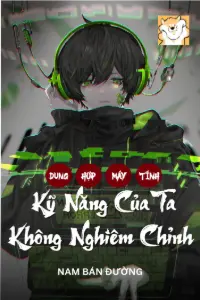 Dung Hợp Máy Tính: Kỹ Năng Của Ta Không Nghiêm Chỉnh book cover