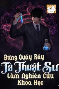 Đừng Quấy Rầy Tà Thuật Sư Làm Nghiên Cứu Khoa Học book cover