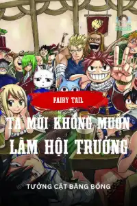 Fairy Tail: Ta Mới Không Muốn Làm Hội Trưởng book cover
