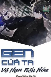 Gen Của Ta Vô Hạn Tiến Hóa book cover