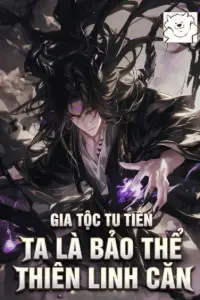 Gia Tộc Tu Tiên, Ta Là Bảo Thể Thiên Linh Căn book cover