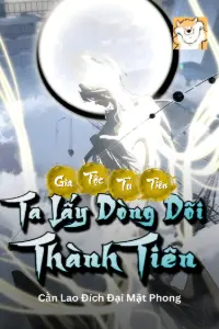 Gia Tộc Tu Tiên: Ta Lấy Dòng Dõi Thành Tiên book cover