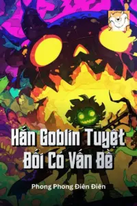 Hắn Goblin Tuyệt Đối Có Vấn Đề book cover