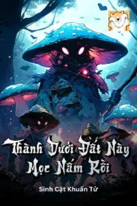 Thành Dưới Đất Này Mọc Nấm Rồi book cover
