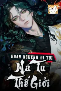 Hoan Nghênh Đi Tới Ma Tu Thế Giới book cover