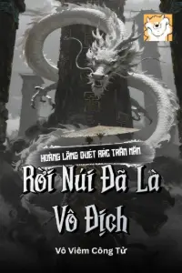 Hoàng Lăng Quét Rác Trăm Năm, Rời Núi Đã Là Vô Địch book cover