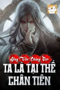 Hồng Trần Chứng Đạo, Ta Là Tại Thế Chân Tiên book cover
