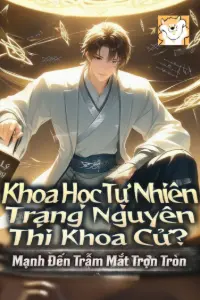 Khoa Học Tự Nhiên Trạng Nguyên Thi Khoa Cử? Mạnh Đến Trẫm Mắt Trợn Tròn book cover