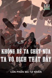 Không Để Ta Chết Nữa, Ta Vô Địch Thật Đấy book cover