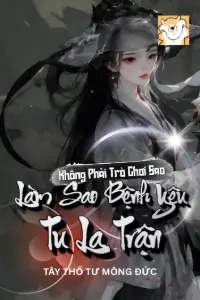 Không Phải Trò Chơi Sao? Làm Sao Bệnh Yêu Tu La Trận? book cover