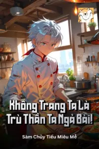 Không Trang, Ta Là Trù Thần Ta Ngả Bài! book cover