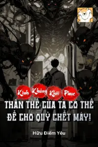 Kinh Khủng Khôi Phục : Thân Thể Của Ta Có Thể Để Cho Quỷ Chết Máy! book cover