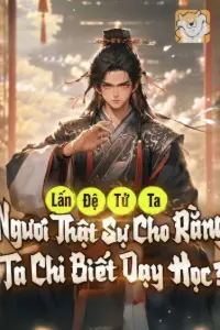 Lấn Đệ Tử Ta, Ngươi Thật Sự Cho Rằng Ta Chỉ Biết Dạy Học? book cover