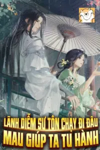 Lãnh Diễm Sư Tôn Chạy Đi Đâu? Mau Tới Giúp Ta Tu Hành book cover